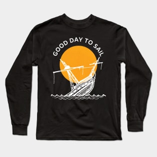 Good day to sail Long Sleeve T-Shirt